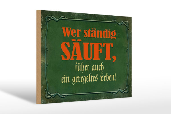 Holzschild Spruch 30x20cm wer ständig säuft führt auch