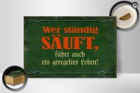 Holzschild Spruch 30x20cm wer ständig säuft führt auch