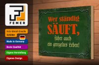 Holzschild Spruch 30x20cm wer ständig säuft führt auch