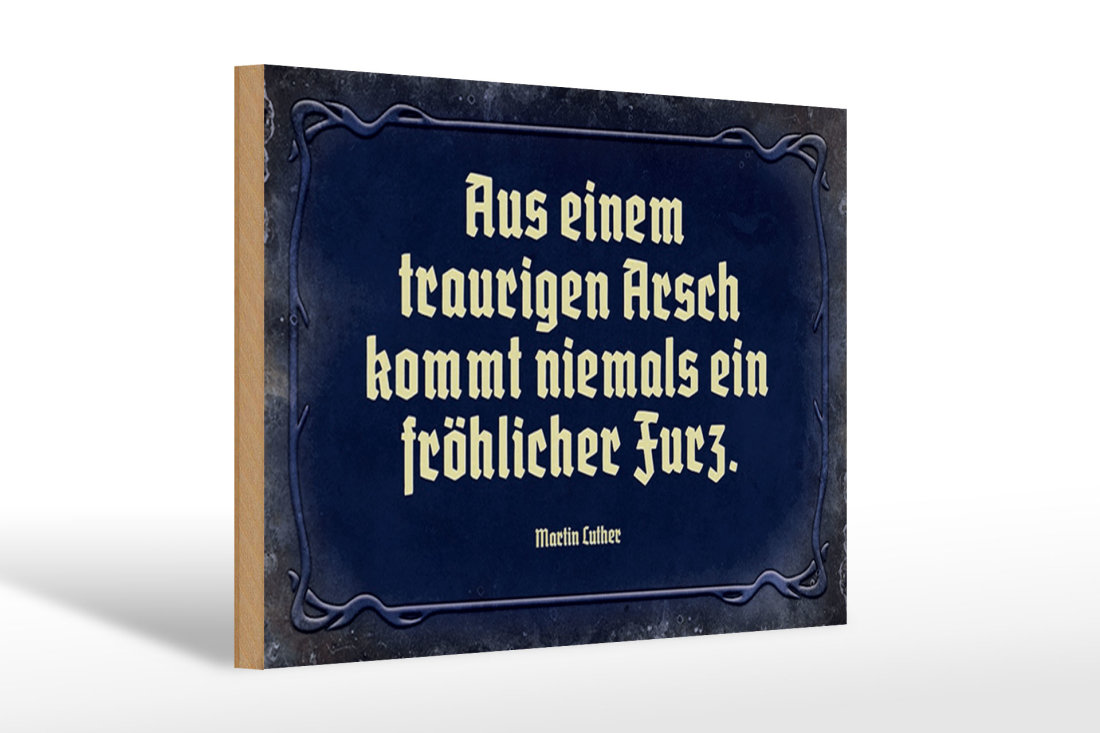 Holzschild Spruch 30x20cm aus einem traurigen Arsch kommt Femer Sch