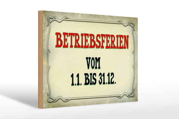 Holzschild Hinweis 30x20cm Betriebsferien 1.1 bis 31.12