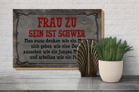 Holzschild Spruch 30x20cm Frau zu sein ist schwer man muss