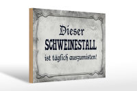 Holzschild Spruch 30x20cm dieser Schweinestall ist täglich