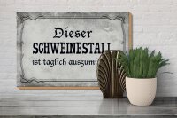 Holzschild Spruch 30x20cm dieser Schweinestall ist täglich