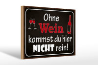 Holzschild Spruch 30x20cm Ohne Wein kommst du nicht rein