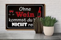 Holzschild Spruch 30x20cm Ohne Wein kommst du nicht rein