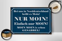 Holzschild Spruch 30x20cm Norddeutschland heißt NUR MOIN