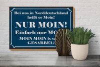 Holzschild Spruch 30x20cm Norddeutschland heißt NUR MOIN