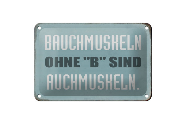 Blechschild Spruch 18x12cm Bauchmuskeln ohne B sind auchmuskeln