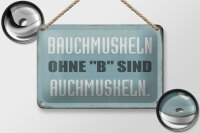 Blechschild Spruch 18x12cm Bauchmuskeln ohne B sind auchmuskeln