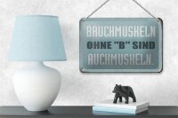 Blechschild Spruch 18x12cm Bauchmuskeln ohne B sind auchmuskeln