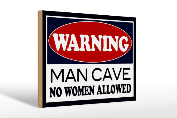 Holzschild Hinweis 30x20cm Warning Man Cave no woman