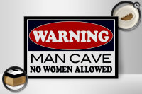 Holzschild Hinweis 30x20cm Warning Man Cave no woman