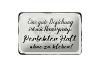 Blechschild Spruch 18x12cm gute Beziehung wie Haarspray