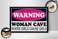 Holzschild Hinweis 30x20cm Warning Woman Cave where girls