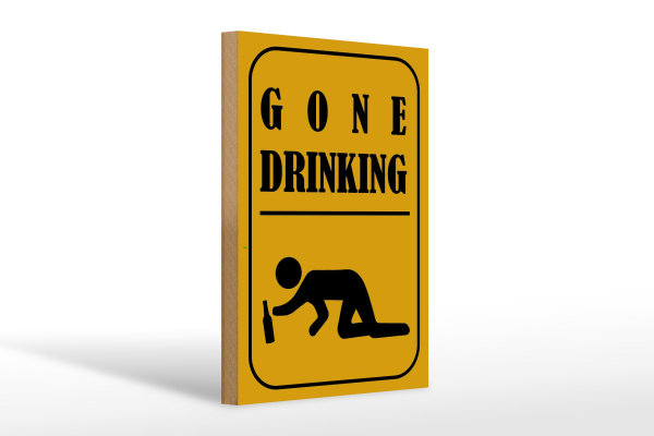 Holzschild Alkohol 20x30cm gone drinking lustig