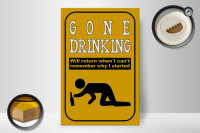 Holzschild Alkohol 20x30cm gone drinking will return when