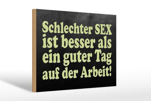 Holzschild Spruch 30x20cm schlechter Sex besser als guter