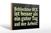 Holzschild Spruch 30x20cm schlechter Sex besser als guter
