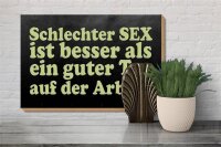 Holzschild Spruch 30x20cm schlechter Sex besser als guter