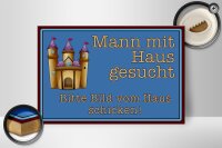 Holzschild Spruch 30x20cm Mann mit Haus gesucht bitte Bild