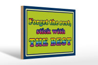 Holzschild Spruch 30x20cm forget the rest stick with best
