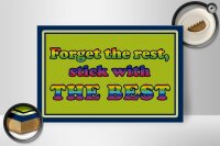 Holzschild Spruch 30x20cm forget the rest stick with best