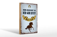 Holzschild Spruch 20x30cm mir reicht`s ich geh reiten