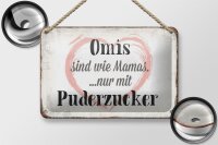 Blechschild Spruch 18x12cm Omis sind wie Mamas nur mit