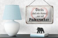 Blechschild Spruch 18x12cm Omis sind wie Mamas nur mit