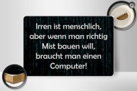 Holzschild Spruch 30x20cm Irren menschlich aber wenn Mist