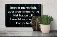 Holzschild Spruch 30x20cm Irren menschlich aber wenn Mist