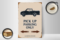 Holzschild Spruch 20x30cm Pick up parking only