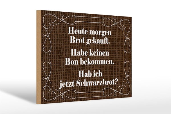 Holzschild Spruch 30x20cm heute morgen Brot gekauft