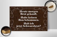 Holzschild Spruch 30x20cm heute morgen Brot gekauft