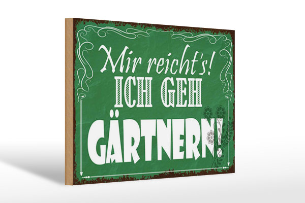 Holzschild Spruch 30x20cm mir reicht`s ich geh gärtnern
