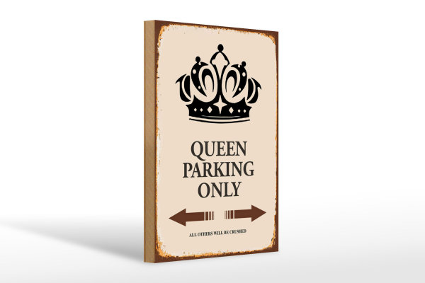 Holzschild Spruch 20x30cm Queen parking only Krone