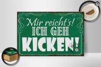 Holzschild Spruch 30x20cm mir reicht`s ich geh kicken