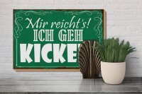 Holzschild Spruch 30x20cm mir reicht`s ich geh kicken