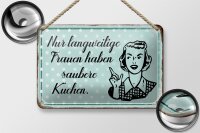 Blechschild Retro 18x12cm langweilige Frauen saubere Küchen