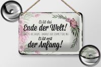 Blechschild Spruch 18x12cm es ist das Ende der Welt sagte