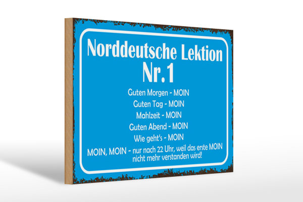 Holzschild Spruch 30x20cm Norddeutsche Lektion Nr. 1 MOIN