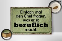 Holzschild Spruch 30x20cm mal Chef fragen was er beruflich