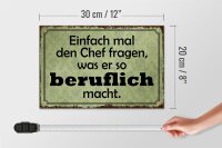 Holzschild Spruch 30x20cm mal Chef fragen was er beruflich