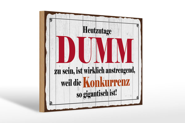Holzschild Spruch 30x20cm Heutzutage DUMM zu sein ist