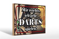 Holzschild Spruch 30x20cm mir reichts ich gehe Darts spielen