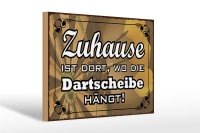 Holzschild Spruch 30x20cm Zuhause wo die Dartscheibe...