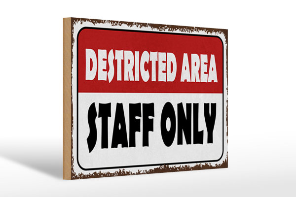 Holzschild Spruch 30x20cm destricted area staff only