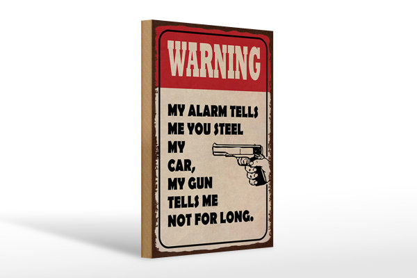 Holzschild Spruch 20x30cm warning my alarm tells my car