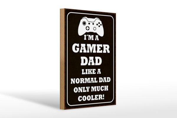 Holzschild Spruch 20x30cm I´m a gamer dad like normal dad